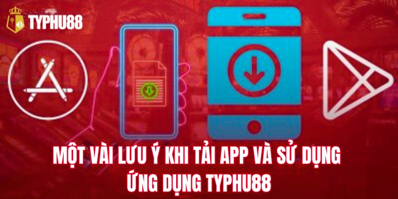 Lưu ý khi tải app Typhu88 để tránh sai sót